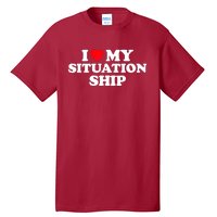 I Love My Situationship I Heart My Situationship Tall T-Shirt