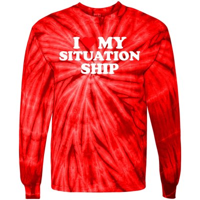 I Love My Situationship I Heart My Situationship Tie-Dye Long Sleeve Shirt