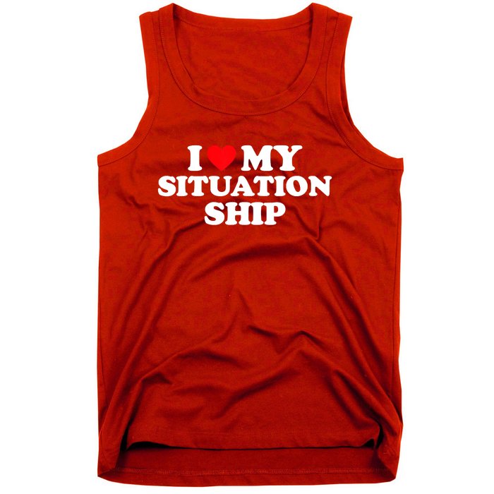 I Love My Situationship I Heart My Situationship Tank Top