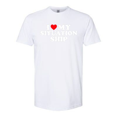 I Love My Situationship I Heart My Situationship Softstyle CVC T-Shirt