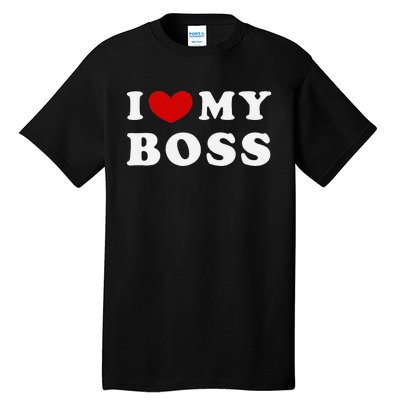 I Love My Boss Tall T-Shirt