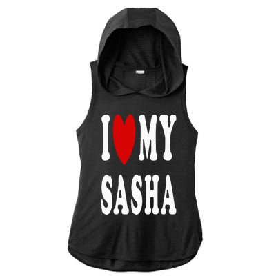 I Love My Sasha I Heart My Sasha Ladies PosiCharge Tri-Blend Wicking Draft Hoodie Tank