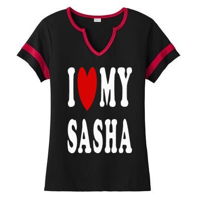 I Love My Sasha I Heart My Sasha Ladies Halftime Notch Neck Tee