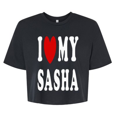 I Love My Sasha I Heart My Sasha Bella+Canvas Jersey Crop Tee