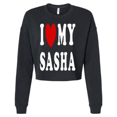 I Love My Sasha I Heart My Sasha Cropped Pullover Crew