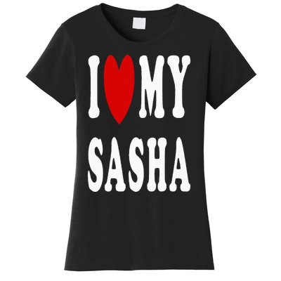 I Love My Sasha I Heart My Sasha Women's T-Shirt