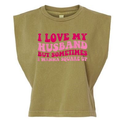 I Love My Husband But Sometimes I Wanna Square Up Vintage Garment-Dyed Women's Muscle Tee