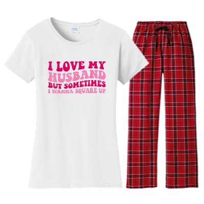 I Love My Husband But Sometimes I Wanna Square Up Vintage Women's Flannel Pajama Set