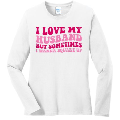 I Love My Husband But Sometimes I Wanna Square Up Vintage Ladies Long Sleeve Shirt