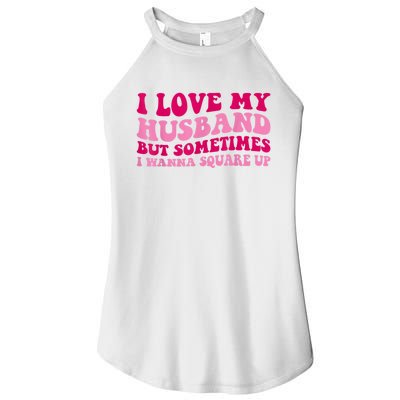 I Love My Husband But Sometimes I Wanna Square Up Vintage Women’s Perfect Tri Rocker Tank