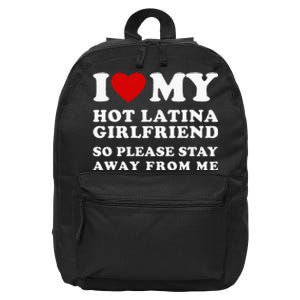 I Love My Hot Latina Girlfriend So Please Stay Away From Me 16 in Basic Backpack