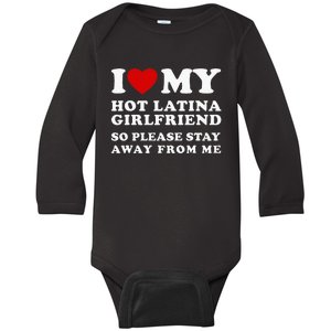 I Love My Hot Latina Girlfriend So Please Stay Away From Me Baby Long Sleeve Bodysuit