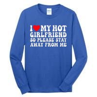 I Love My Girlfriend I Love My Girlfriend Please Stay Away Tall Long Sleeve T-Shirt