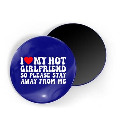 I Love My Girlfriend I Love My Girlfriend Please Stay Away Magnet