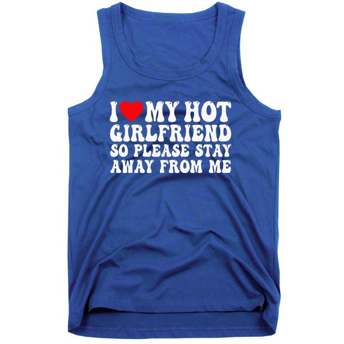 I Love My Girlfriend I Love My Girlfriend Please Stay Away Tank Top