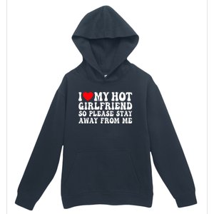 I Love My Girlfriend I Love My Girlfriend Please Stay Away Urban Pullover Hoodie