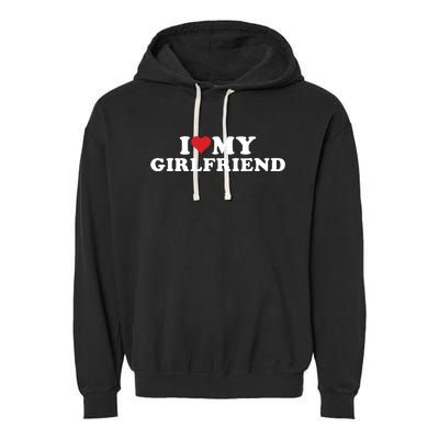 I Love My Hot Girlfriend I Heart My Hot Girlfriend Gf Garment-Dyed Fleece Hoodie