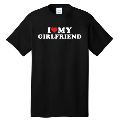 I Love My Hot Girlfriend I Heart My Hot Girlfriend Gf Tall T-Shirt