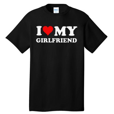 I Love My Girlfriend Gf I Heart My Girlfriend Gf Funny Tall T-Shirt