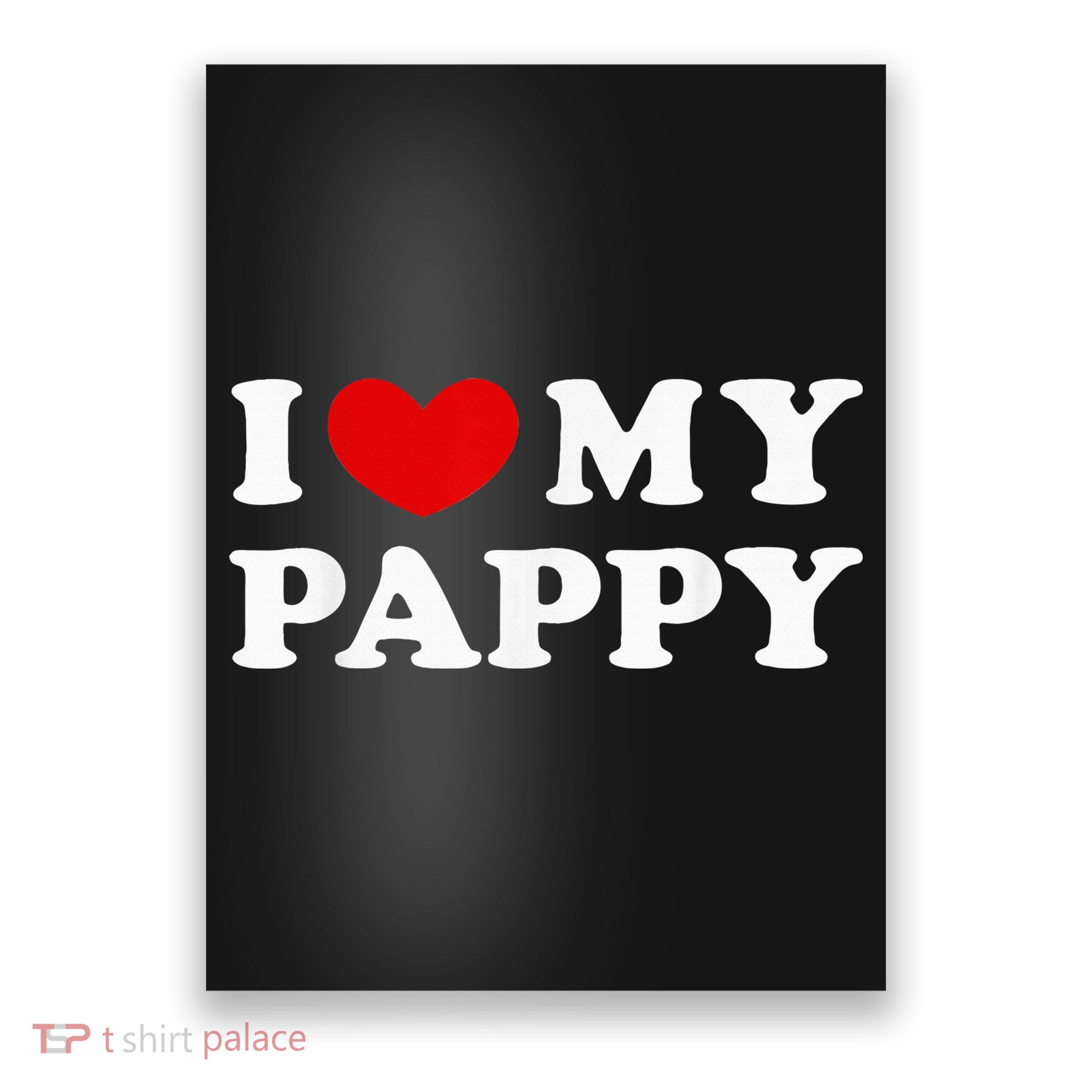 I Love My Pappy I Heart My Pappy Poster