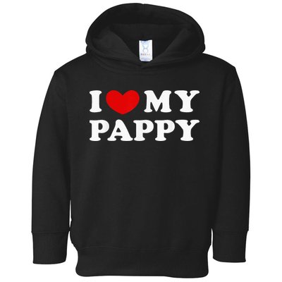 I Love My Pappy I Heart My Pappy Toddler Hoodie