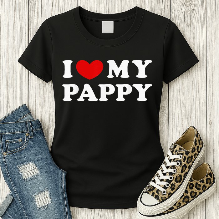 I Love My Pappy I Heart My Pappy Womens T-Shirt
