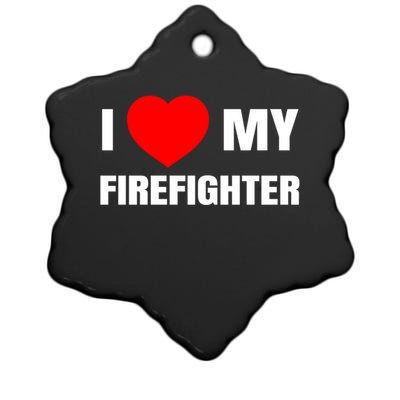 I Love My Firefighter I Red Heart My Fire Fire Quote Gift Ceramic Star Ornament