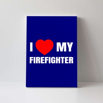 I Love My Firefighter I Red Heart My Fire Fire Quote Gift Canvas