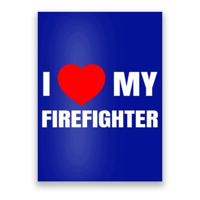 I Love My Firefighter I Red Heart My Fire Fire Quote Gift Poster