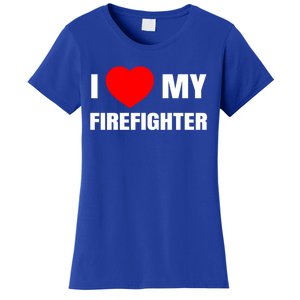 I Love My Firefighter I Red Heart My Fire Fire Quote Gift Women's T-Shirt