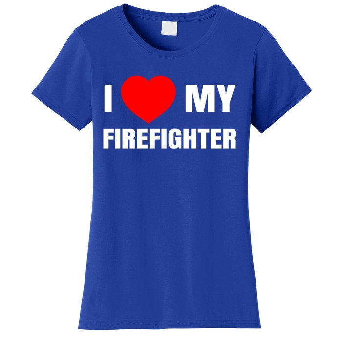 I Love My Firefighter I Red Heart My Fire Fire Quote Gift Women's T-Shirt