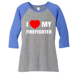 I Love My Firefighter I Red Heart My Fire Fire Quote Gift Women's Tri-Blend 3/4-Sleeve Raglan Shirt