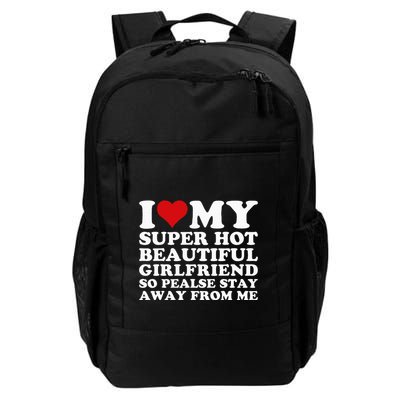 I Love My Super Hot Girlfriend So Please Stay Away From Me Daily Commute Backpack