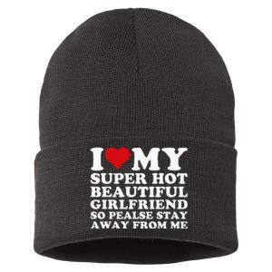 I Love My Super Hot Girlfriend So Please Stay Away From Me Sustainable Knit Beanie