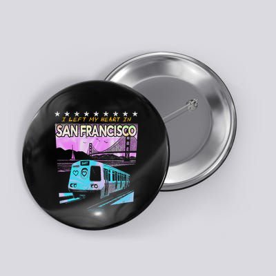 I Left My Heart In San Francisco Train & Bridge Button