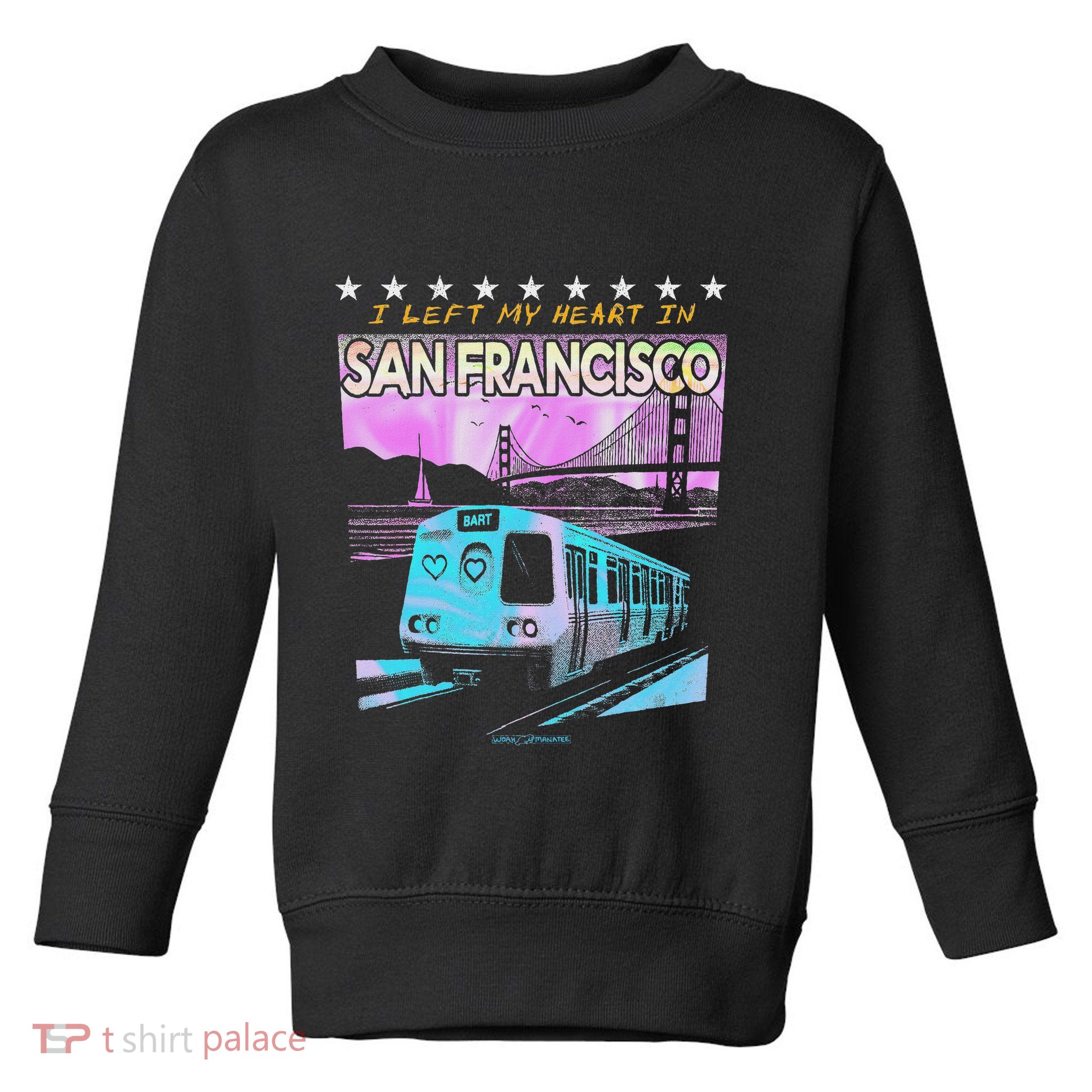 I Left My Heart In San Francisco Train & Bridge Toddler Sweatshirt