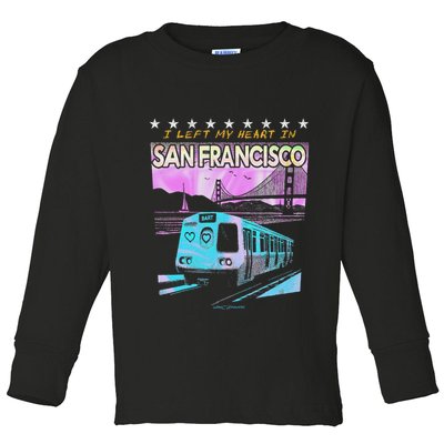 I Left My Heart In San Francisco Train & Bridge Toddler Long Sleeve Shirt