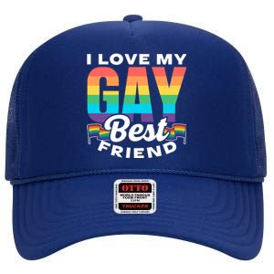 I Love My Gay Best Friend Rainbow Pride Proud Lgbtq Funny Gift High Crown Mesh Back Trucker Hat