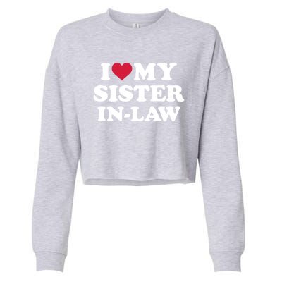 I Love My Sister In Law Brother Gift Cropped Pullover Crew