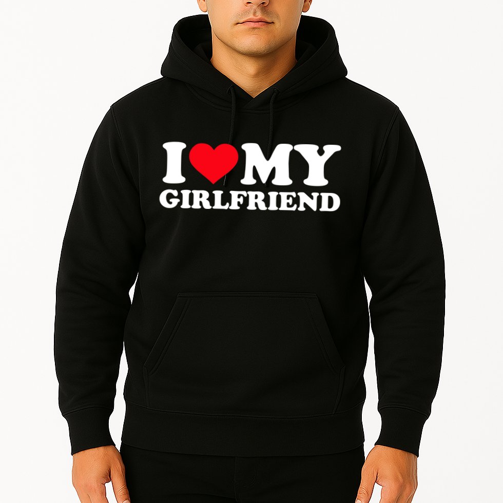 I Love My Girlfriend Hoodie