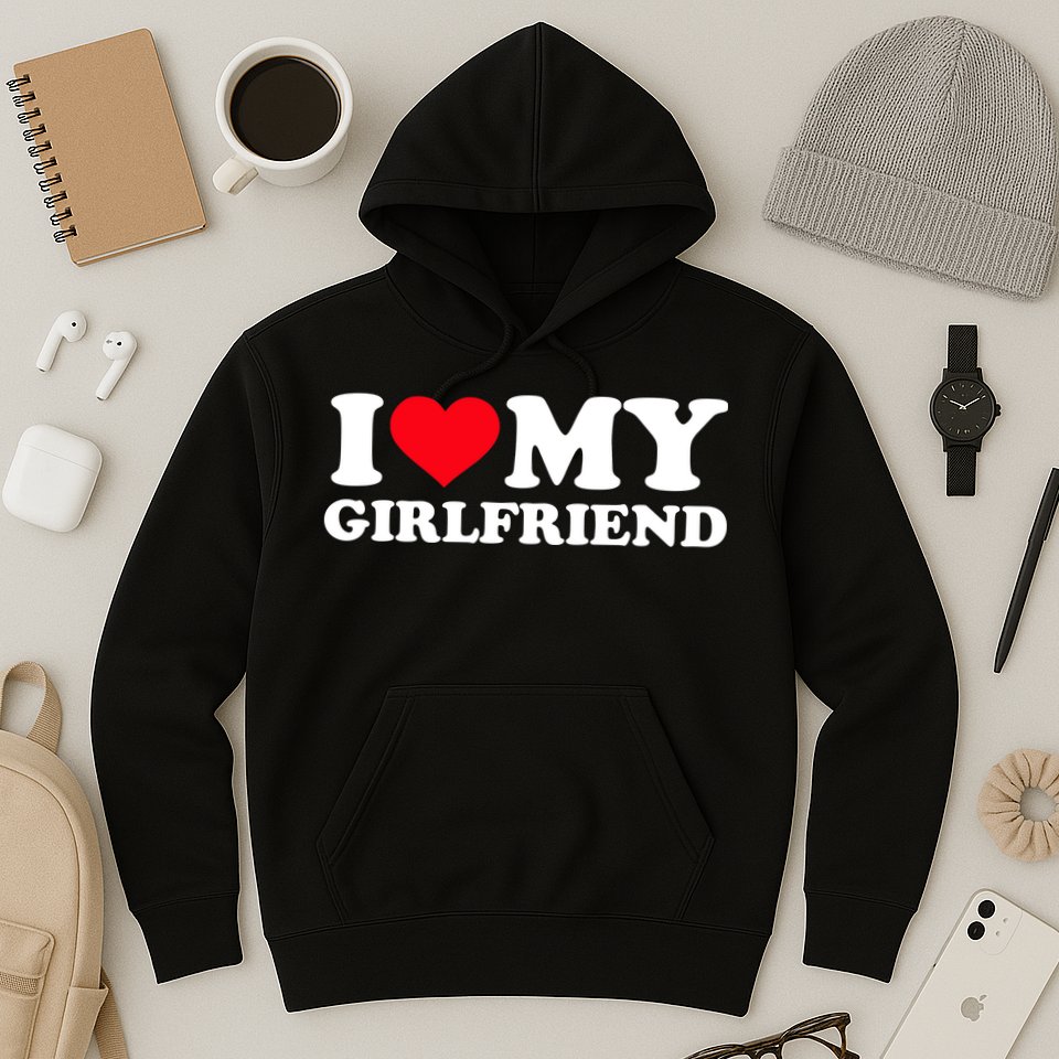 I Love My Girlfriend Hoodie