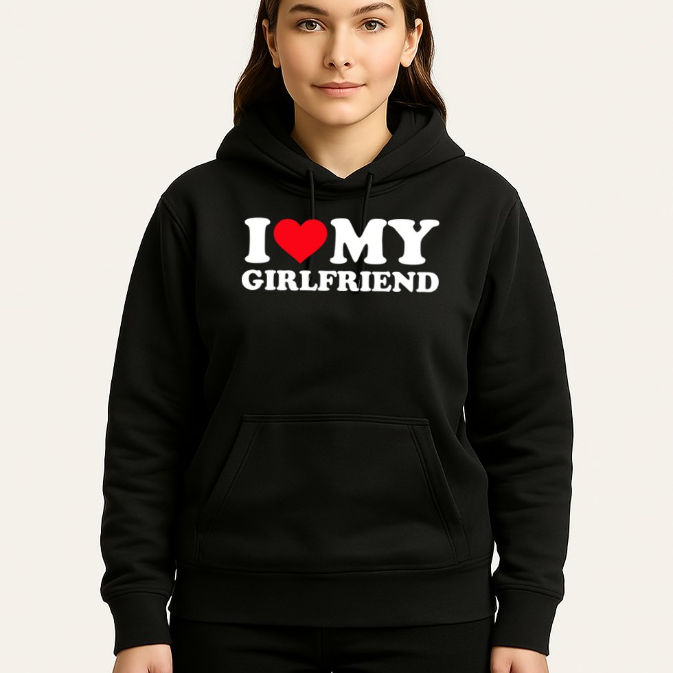 I Love My Girlfriend Hoodie
