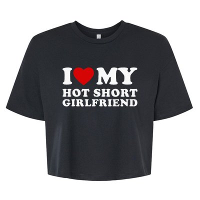 I Love My Hot Short Girlfriend I Heart My Hot Girlfriend Bella+Canvas Jersey Crop Tee