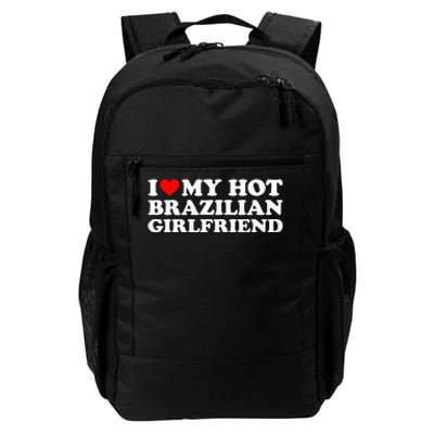 I Love My Hot Brazilian Girlfriend Daily Commute Backpack