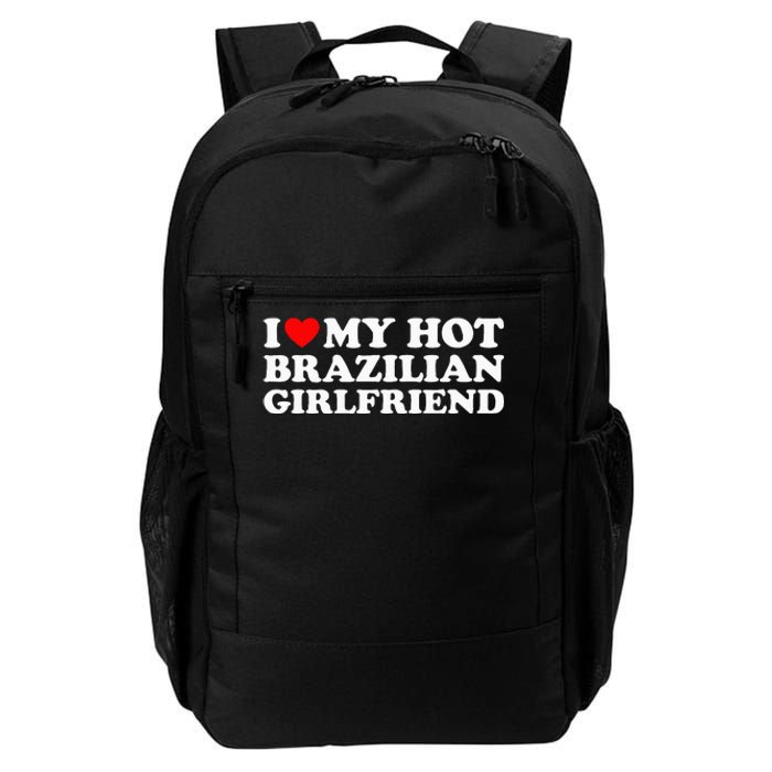 I Love My Hot Brazilian Girlfriend Daily Commute Backpack