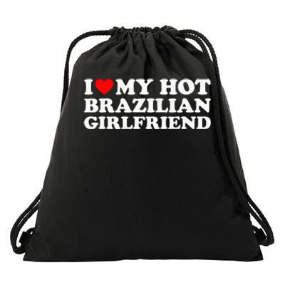 I Love My Hot Brazilian Girlfriend Drawstring Bag