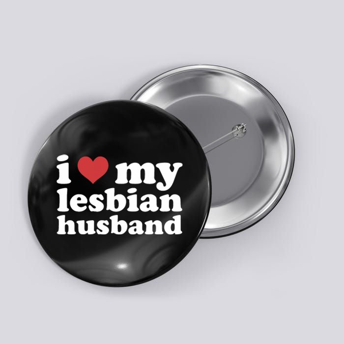 I Love My Lesbian Husband Apparel Button