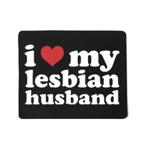 I Love My Lesbian Husband Apparel Mousepad