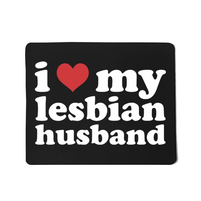 I Love My Lesbian Husband Apparel Mousepad