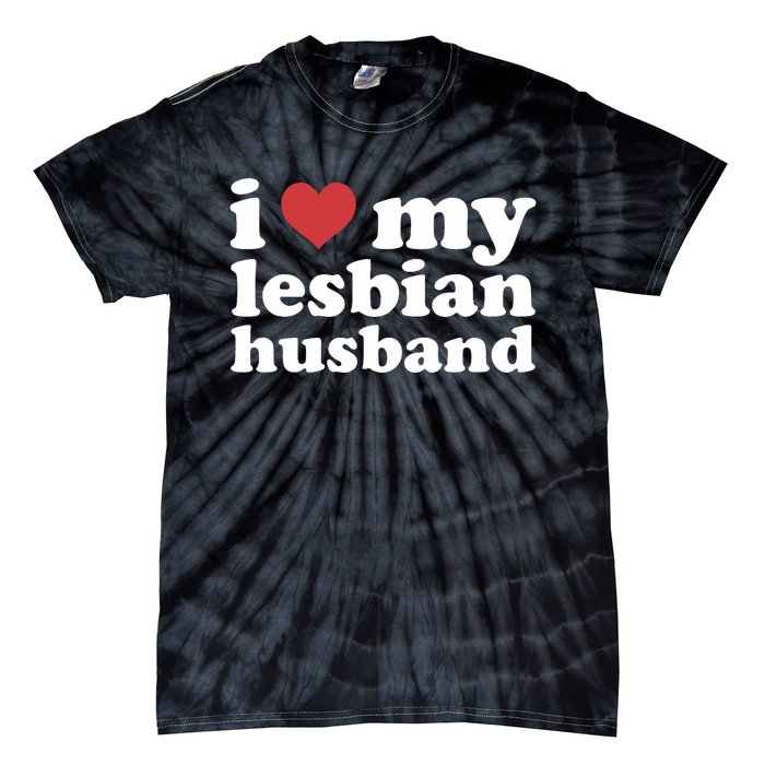 I Love My Lesbian Husband Apparel Tie-Dye T-Shirt